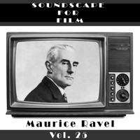 Maurice Ravel - Classical SoundScapes For Film, Vol. 25