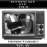 Enrique Granados - Classical SoundScapes For Film, Vol. 40