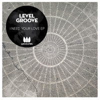 Level Groove - I Need Your Love EP