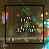 Bruce Hambrook - His Muse