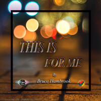 Bruce Hambrook - This Is For Me