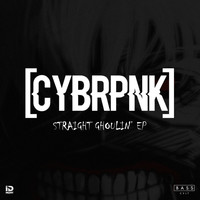 CYBRPNK - Straight Ghoulin' EP