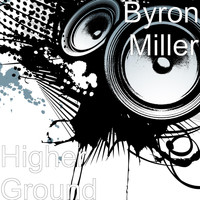 Byron Miller - Higher Ground
