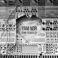 Yam Nor - Come To Bass EP