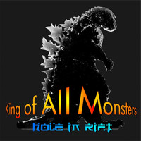 Hole In Rift - King of All Monsters