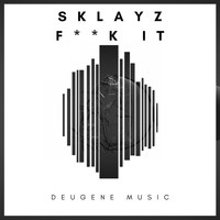 Sklayz - Fuck It