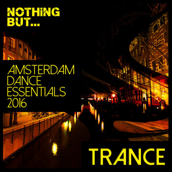 Various Artists - Nothing But... Amsterdam Dance Essentials 2016, Trance