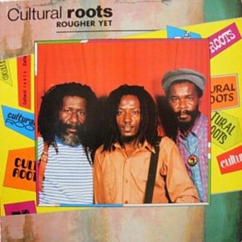 Cultural Roots - Rougher Yet