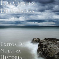 Los Cuates de Sinaloa - Exitos de Nuestra Historia