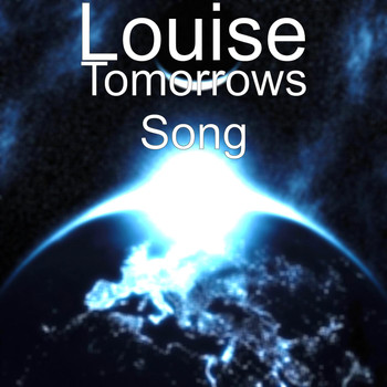 Louise - Tomorrows Song