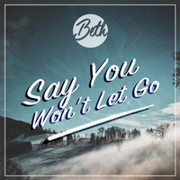 Beth - Say You Won't Let Go