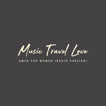 Music Travel Love - Amen for Women (Radio)