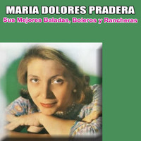 Maria Dolores Pradera - Sus Mejores Baladas, Boleros y Rancheras