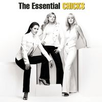 The Chicks - The Essential The Chicks