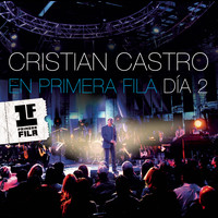 Cristian Castro - Cristian Castro en Primera Fila - Día 2