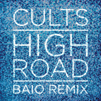 Cults - High Road (Baio Remix)