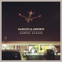 Gabriel Kahane - Haircuts & Airports