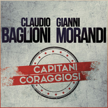 Claudio Baglioni e Gianni Morandi - Capitani coraggiosi