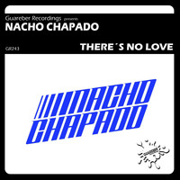 Nacho Chapado - Theres No Love