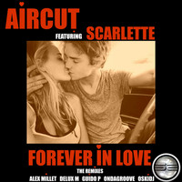 Aircut Featuring Scarlette - Forever In Love (The Remixes)
