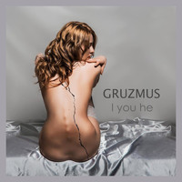 Gruzmus - I You He