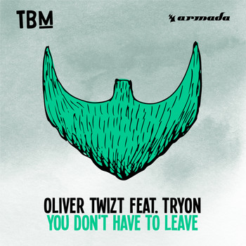 Oliver Twizt feat. TRYON - You Don't Have To Leave