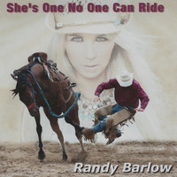 Randy Barlow - She's One No One Can Ride