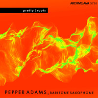 Pepper Adams - Pretty and Roots