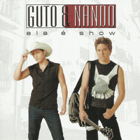Guto & Nando - Ela É Show