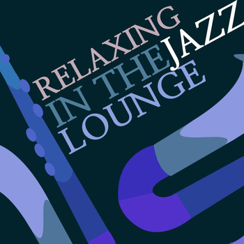 Lounge|Lounge Musik|Relaxing Jazz Lounge - Relaxing in the Jazz Lounge