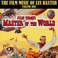 Les Baxter - Master of the World: Les Baxter at the Movies, Vol. 1