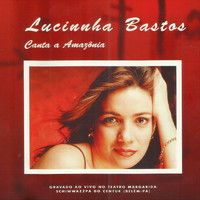 Lucinnha Bastos - Canta a Amazônia (Ao Vivo)