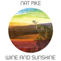 Nat Pike - Wine And Sunshine