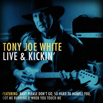 Tony Joe White - Tony Joe White Live & Kickin'