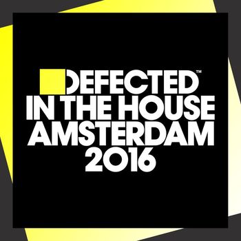 Various Artists - Defected In The House Amsterdam 2016