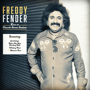 Freddy Fender - Freddy Fender Live at Church Street Station