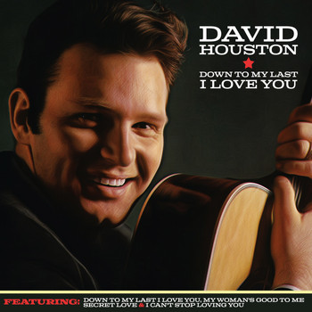 David Houston - Down to My Last I Love You