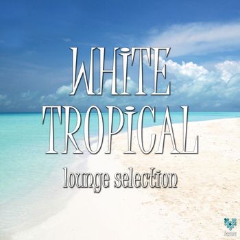 Various Artists - White Tropical Lounge Selection