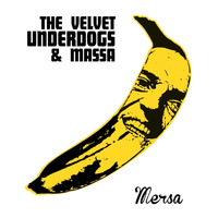 Mersa - The Velvet Underdog & Massa