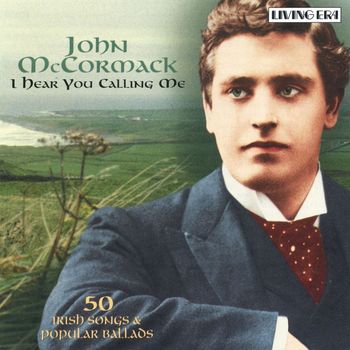 John McCormack - I Hear You Calling Me (2004 Remastered Version)