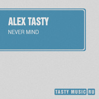 Alex Tasty, V.Ray - Never Mind