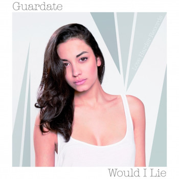 Guardate - Would I Lie