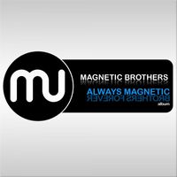Magnetic Brothers - Always Magnetic (Brothers Forever)