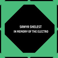 Sanya Shelest - In Memory of the Electro