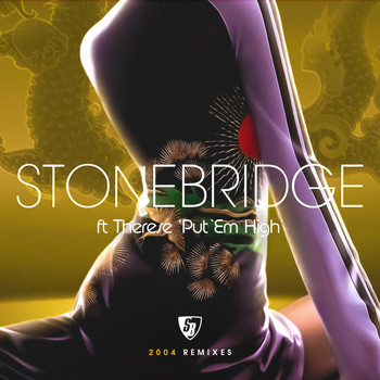 Stonebridge - Put  'Em High (2004 Remixes)
