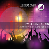 Trackfish Music - I Will Love Again (in the Style of 'Lara Fabian') (Karaoke Version)