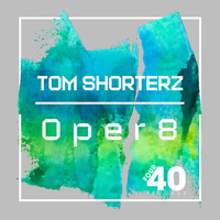 Tom Shorterz - Oper8