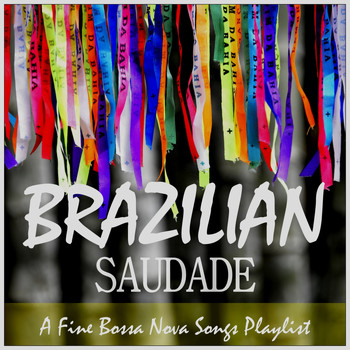 Various Artists - Brazilian Saudade: A Fine Bossa Nova Songs Playlist