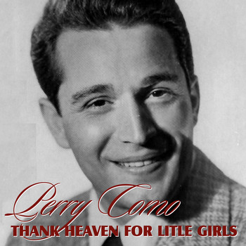 Perry Como - Thank Heaven For Little Girls