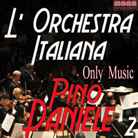 Daniele - L'Orchestra Italiana - Only Music Pino Daniele Vol. 2
